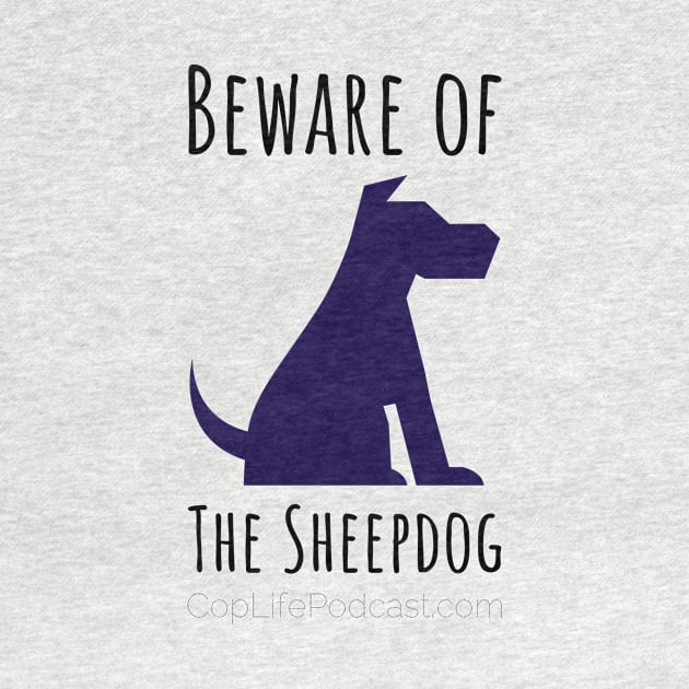 Beware of the Sheepdog by CopLife